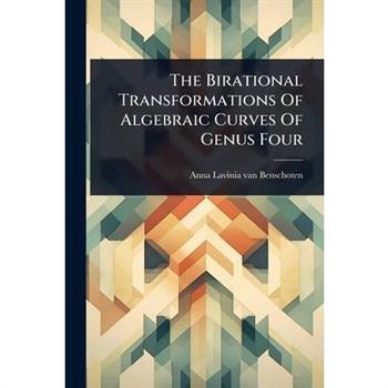 The Birational Transformations Of Algebraic Curves Of Genus Four