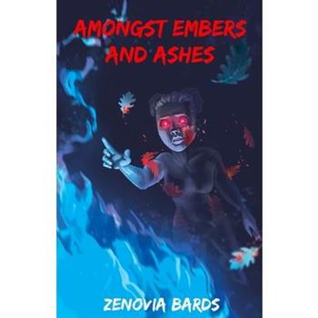 Amongst Embers and Ashes