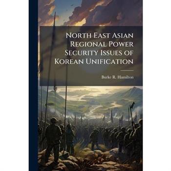 North East Asian Regional Power Security Issues of Korean Unification