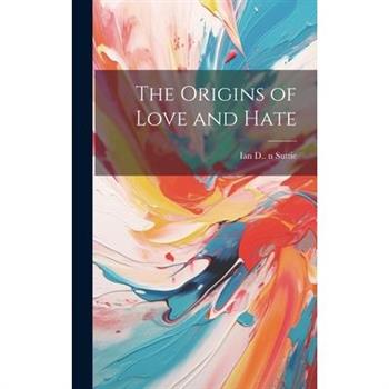 The Origins of Love and Hate