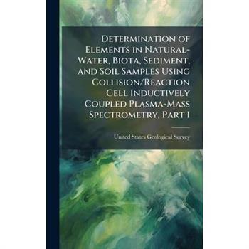 Determination of Elements in Natural-Water, Biota, Sediment, and Soil Samples Using Collision/Reaction Cell Inductively Coupled Plasma-Mass Spectrometry, Part 1