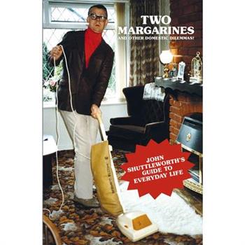 Two Margarines and Other Domestic Dilemmas!