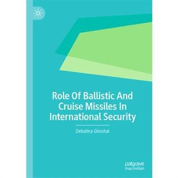 Role of Ballistic and Cruise Missiles in International Security