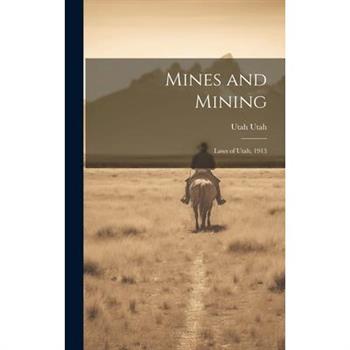 Mines and Mining; Laws of Utah, 1913
