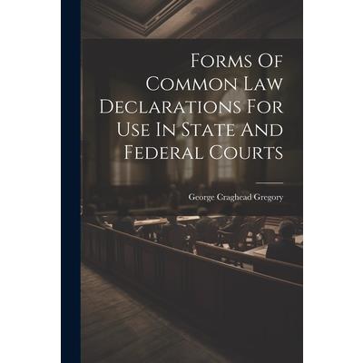 Forms Of Common Law Declarations For Use In State And Federal Courts
