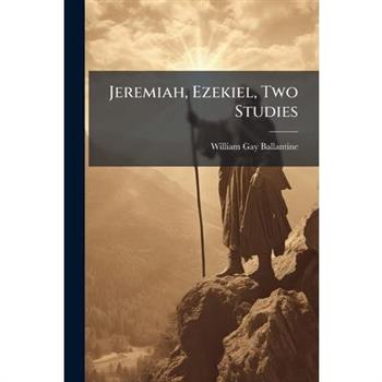 Jeremiah, Ezekiel, Two Studies