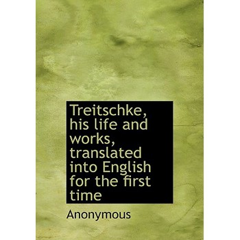 Treitschke, His Life and Works, Translated Into English for the First Time