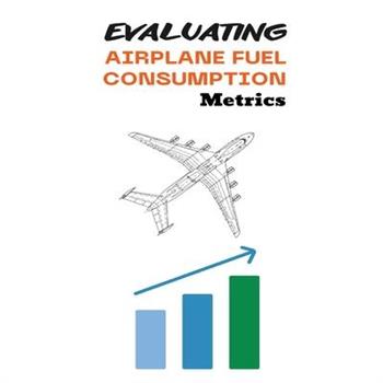 Evaluating Airplane Fuel Consumption Metrics