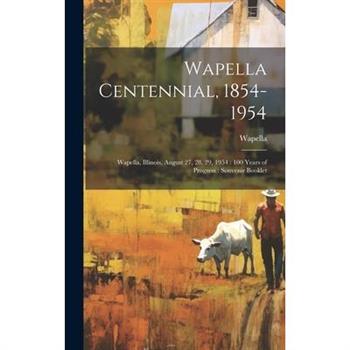 Wapella Centennial, 1854-1954
