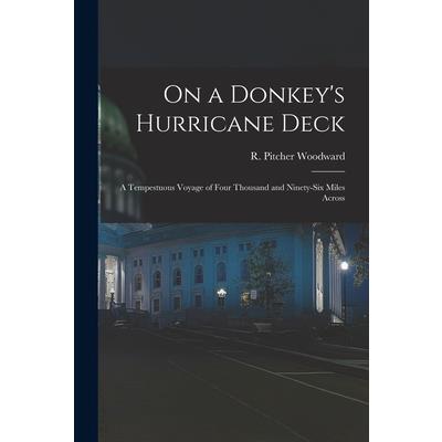 On a Donkey's Hurricane Deck; a Tempestuous Voyage of Four Thousand and Ninety-six Miles Across