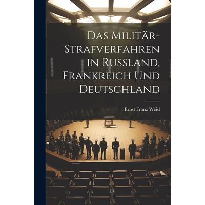 Das Milit瓣r-Strafverfahren in Russland, Frankreich und Deutschland