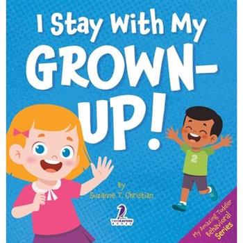 I Stay With My Grown-Up!