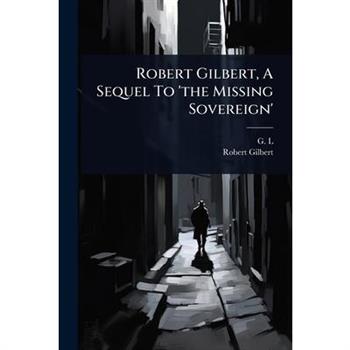 Robert Gilbert, A Sequel To ’the Missing Sovereign’