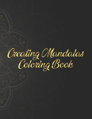 Creating Mandalas Coloring Book