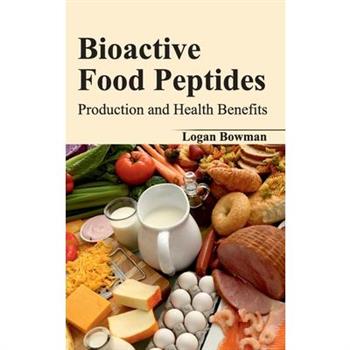 Bioactive Food Peptides: Production and Health Benefits
