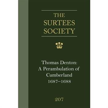 Thomas Denton: A Perambulation of Cumberland, 1687-8, Including Descriptions of Westmorland, the Isle of Man and Ireland