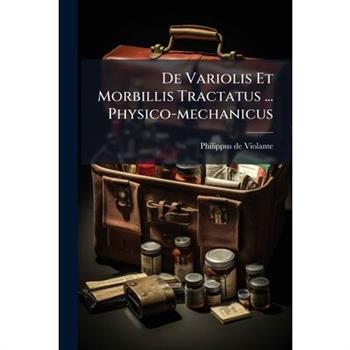 De Variolis Et Morbillis Tractatus ... Physico-mechanicus