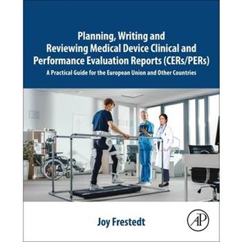 Planning, Writing and Reviewing Medical Device Clinical and Performance Evaluation Reports (CERs/PERs)