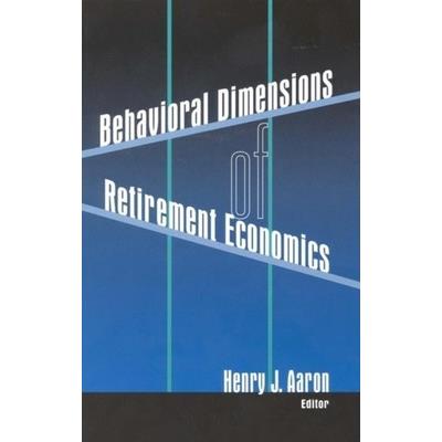 Behavioral Dimensions of Retirement Economics