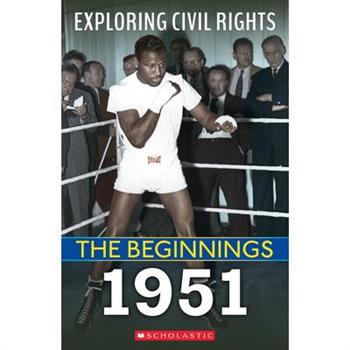 The Beginnings: 1951 (Exploring Civil Rights)
