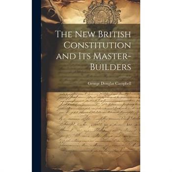 The New British Constitution and its Master-builders