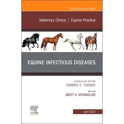 Equine Infectious Diseases, an Issue of Veterinary Clinics of North America: Equine Practice