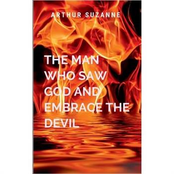 The Man Who Saw God And Embrace The Devil