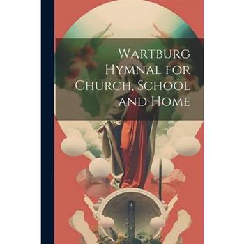 Wartburg Hymnal for Church, School and Home