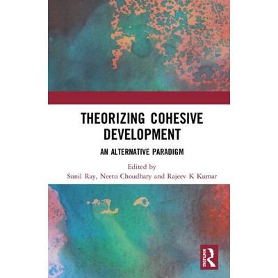 Theorizing Cohesive DevelopmentAn Alternative Paradigm
