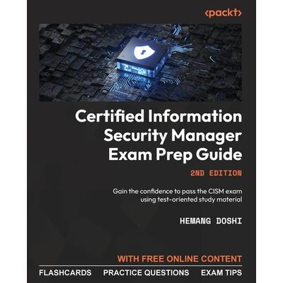 Certified Information Security Manager Exam Prep Guide - Second Edition