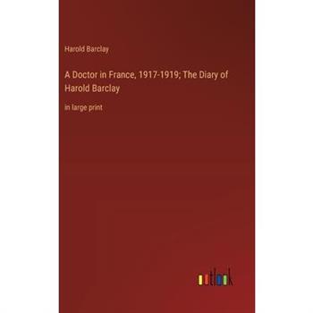 A Doctor in France, 1917-1919; The Diary of Harold Barclay