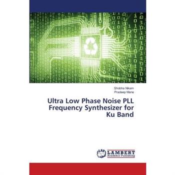 Ultra Low Phase Noise PLL Frequency Synthesizer for Ku Band