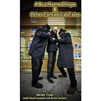 A Bus Named Hope & Other Fantastical Tales