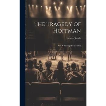 The Tragedy of Hoffman; or, A Revenge for a Father
