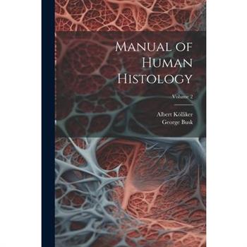 Manual of Human Histology; Volume 2