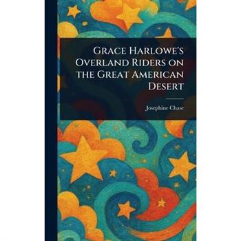 Grace Harlowe's Overland Riders on the Great American Desert