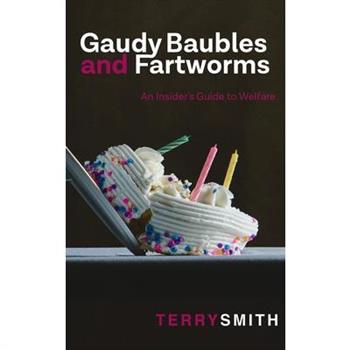 Gaudy Baubles and Fartworms