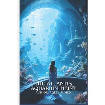 The Atlantis Aquarium Heist