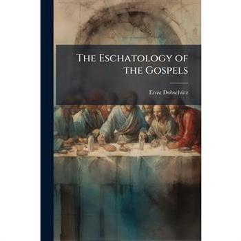 The Eschatology of the Gospels