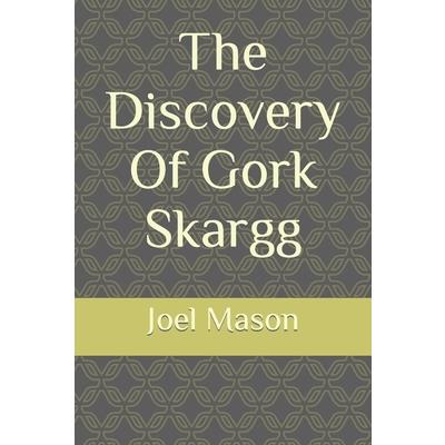 The Discovery Of Gork Skargg