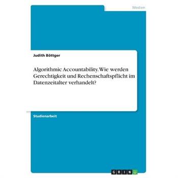 Algorithmic Accountability. Wie werden Gerechtigkeit und Rechenschaftspflicht im Datenzeitalter verhandelt?