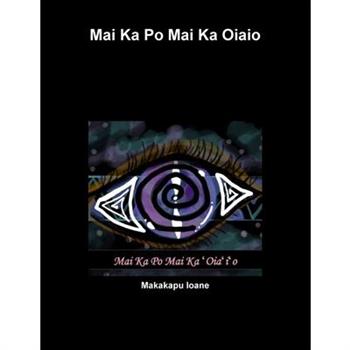 Mai Ka Po Mai Ka ʻOiaʻiʻo