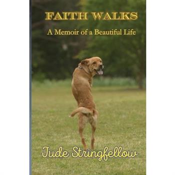 Faith Walks A Memoir of a Beautiful Life