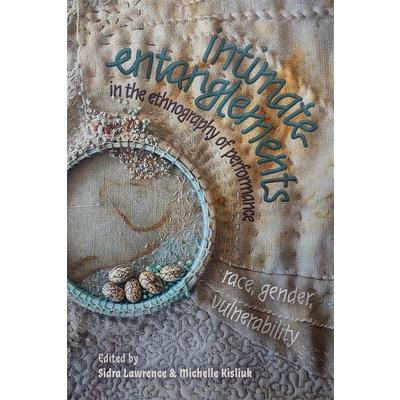 Intimate Entanglements in the Ethnography of Performance