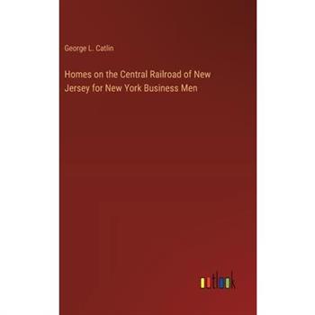 Homes on the Central Railroad of New Jersey for New York Business Men