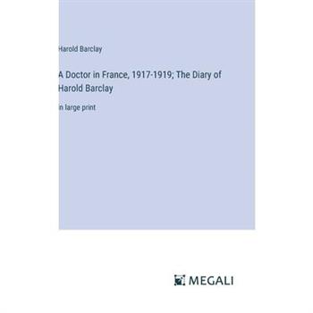 A Doctor in France, 1917-1919; The Diary of Harold Barclay