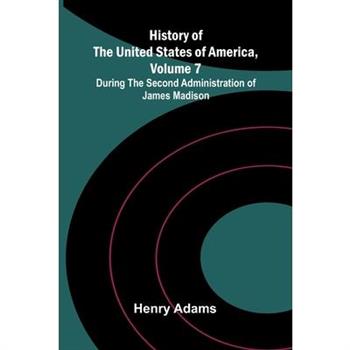 History of the United States of America, Volume 7