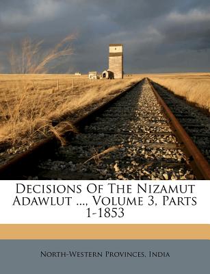 Decisions of the Nizamut Adawlut ..., Volume 3, Parts 1-1853
