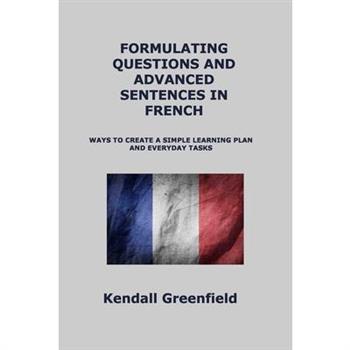 Formulating Questions and Advanced Sentences in French