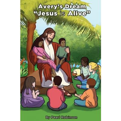 Avery’s Dream ”Jesus is Alive”